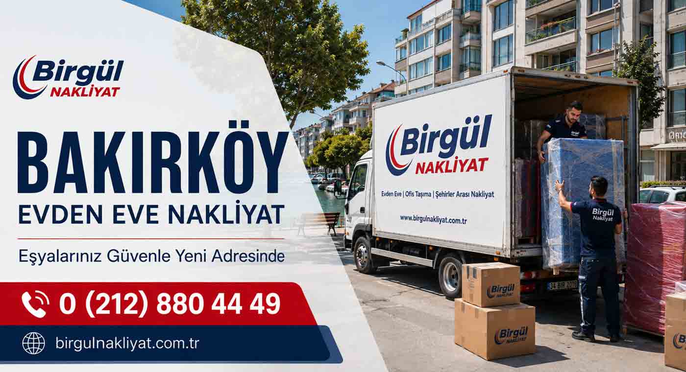 Bakırköy Evden Eve Nakliyat Hizmeti