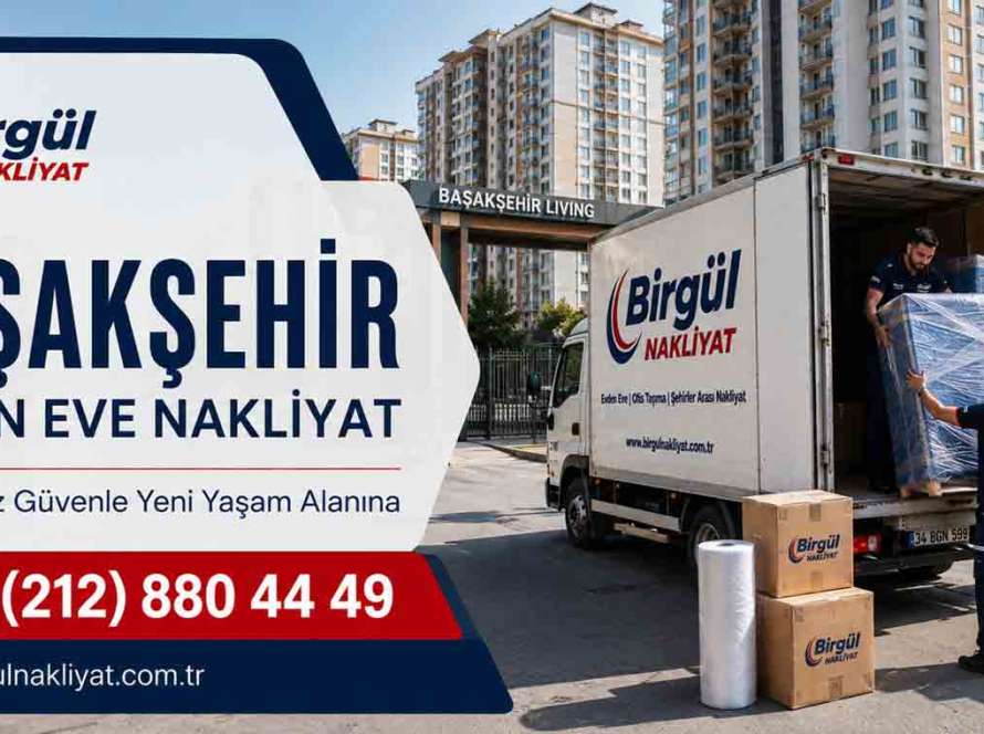Başakşehir Evden Eve Nakliyat Hizmeti